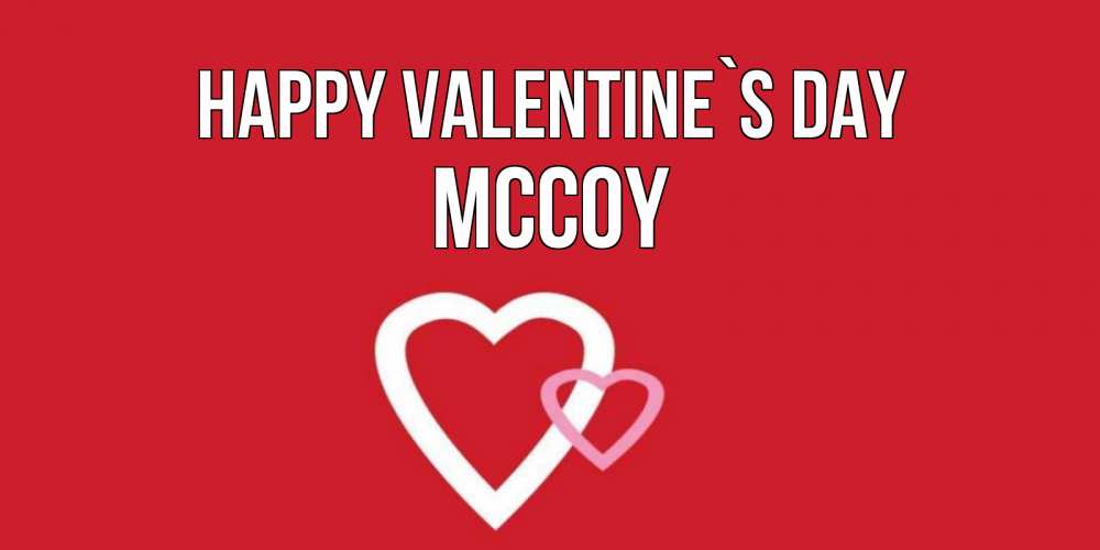 Greetings card с именем, Mccoy Happy Valentine`s Day Красненькая валентинка для влюбленных Greetings with text for free download 